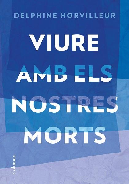VIURE AMB ELS NOSTRES MORTS | 9788466429634 | HORVILLEUR, DELPHINE | Llibreria Huch - Llibreria online de Berga 