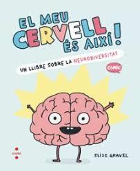 MEU CERVELL ÉS AIXÍ | 9788466157988 | GRAVEL, ELISE | Llibreria Huch - Llibreria online de Berga 