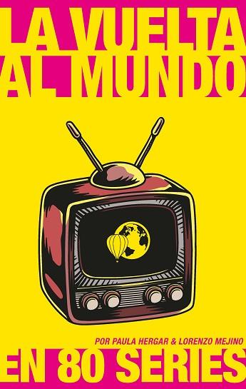 VUELTA AL MUNDO EN 80 SERIES, LA | 9788417893569 | HERGAR, PAULA/MEJINO, LORENZO | Llibreria Huch - Llibreria online de Berga 