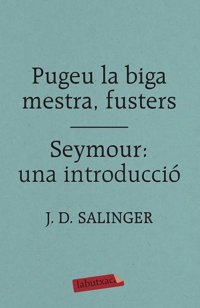 PUGEU LA BIGA MESTRA, FUSTERS / SEYMOUR: UNA INTRODUCCIÓ | 9788417420413 | SALINGER, J. D. | Llibreria Huch - Llibreria online de Berga 