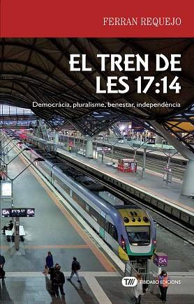 TREN DE LES 17:14, E : DEMOCRACIA, PLURALISME, BENESTAR, IND | 9788491175599 | REQUEJO, FERRAN (1951-) [VER TITULOS] | Llibreria Huch - Llibreria online de Berga 