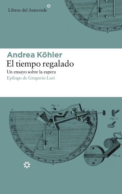 TIEMPO REGALADO. UN ENSAYO SOBRE LA ESPERA, EL | 9788417007331 | KÖHLER, ANDREA | Llibreria Huch - Llibreria online de Berga 