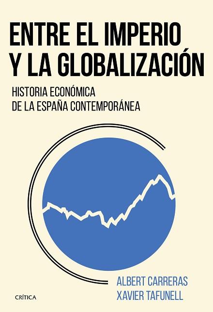 ENTRE EL IMPERIO Y LA GLOBALIZACIÓN | 9788491990246 | TAFUNELL, XAVIER/CARRERAS, ALBERT | Llibreria Huch - Llibreria online de Berga 