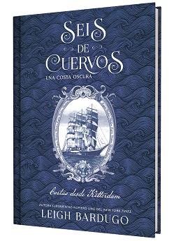 SEIS DE CUERVOS: UNA COSTA OSCURA. CARTAS DESDE KETTERDAM. | 9791388204050 | BARDUGO, LEIGH | Llibreria Huch - Llibreria online de Berga 