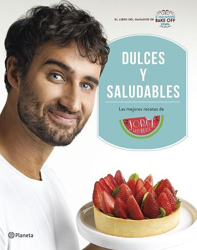 DULCES Y SALUDABLES | 9788408207849 | SALUDABLE, JORGE | Llibreria Huch - Llibreria online de Berga 