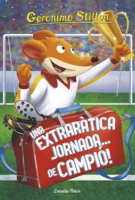 UNA EXTRARÀTICA JORNADA... DE CAMPIÓ! | 9788491376101 | STILTON, GERONIMO | Llibreria Huch - Llibreria online de Berga 