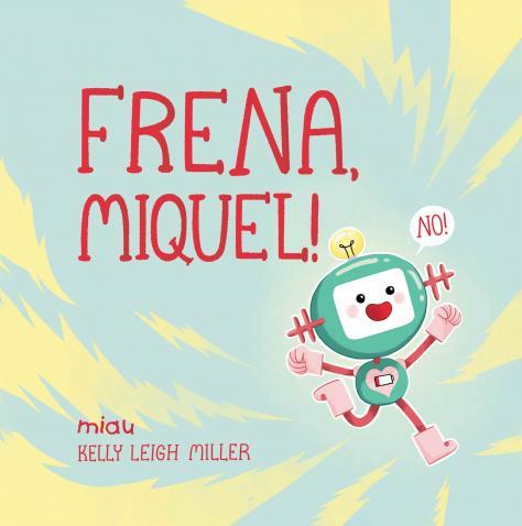FRENA, MIQUEL! | 9788418749148 | LEIGH MILLER, KELLY | Llibreria Huch - Llibreria online de Berga 