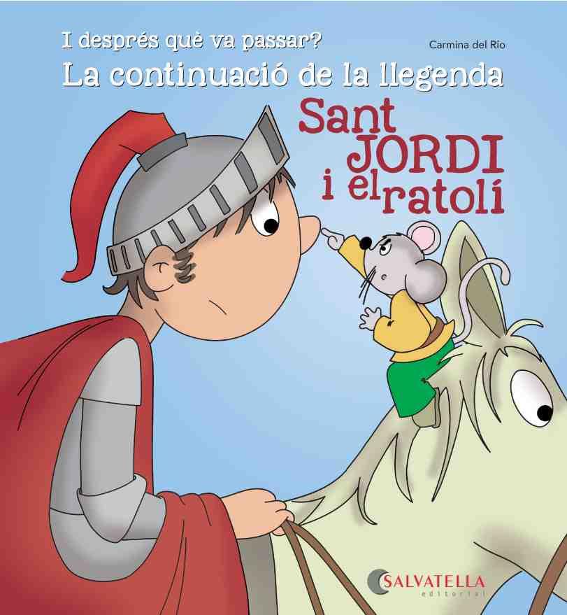 SANT JORDI I EL RATOLI - CONTINUACIO LLEGENDA | 9788484129349 | RIO GALVE, CARMINA DEL [VER TITULOS] | Llibreria Huch - Llibreria online de Berga 