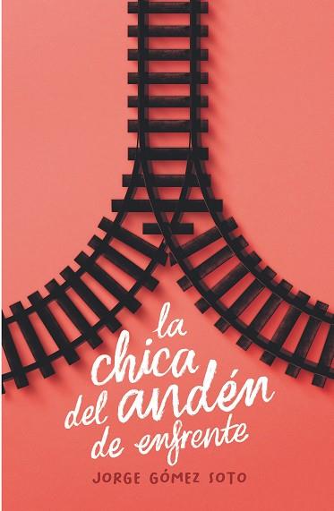 CHICA DEL ANDÉN DE ENFRENTE, LA | 9788413924281 | GÓMEZ SOTO, JORGE | Llibreria Huch - Llibreria online de Berga 
