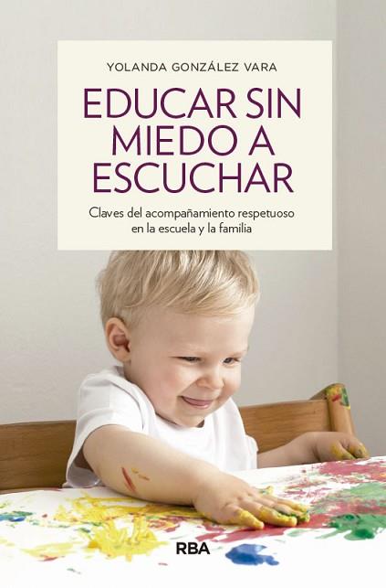 EDUCAR SIN MIEDO A ESCUCHAR | 9788490563922 | GONZÁLEZ VARA, YOLANDA | Llibreria Huch - Llibreria online de Berga 
