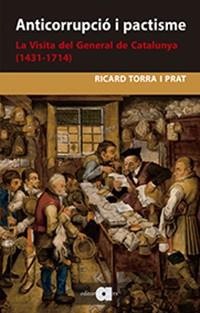 ANTICORRUPCIÓ I PACTISME. LA VISITA DEL GENERAL DE CATALUNYA (1431-1714) | 9788416260935 | TORRA I PRAT, RICARD | Llibreria Huch - Llibreria online de Berga 