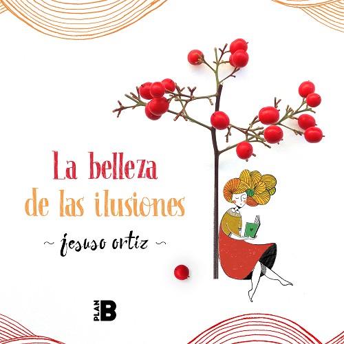 BELLEZA DE LAS ILUSIONES, LA | 9788417809393 | ORTIZ, JESUSO | Llibreria Huch - Llibreria online de Berga 