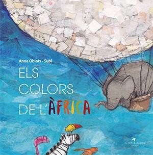 COLORS DE L'ÀFRICA, ELS | 9788417756550 | OBIOLS LLOPART, ANNA/SUBI | Llibreria Huch - Llibreria online de Berga 