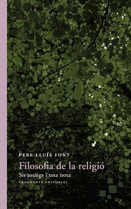 FILOSOFIA DE LA RELIGIO : SIS ASSAIGS I UNA NOTA | 9788415518747 | LLUIS FONT, PERE (1934-) [VER TITULOS] | Llibreria Huch - Llibreria online de Berga 