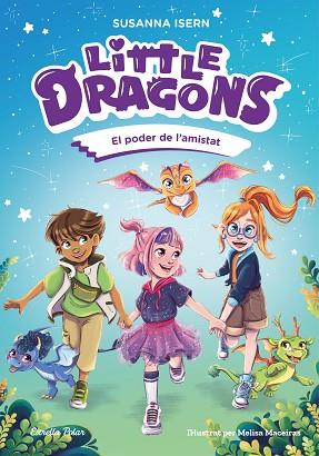 LITTLE DRAGONS 2. EL PODER DE L'AMISTAT | 9791387519780 | ISERN, SUSANNA | Llibreria Huch - Llibreria online de Berga 