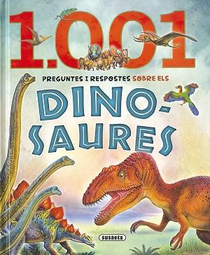 1.001 PREGUNTES I RESPOSTES SOBRE ELS DINOSAURES | 9788467766349 | SUSAETA, EQUIP | Llibreria Huch - Llibreria online de Berga 