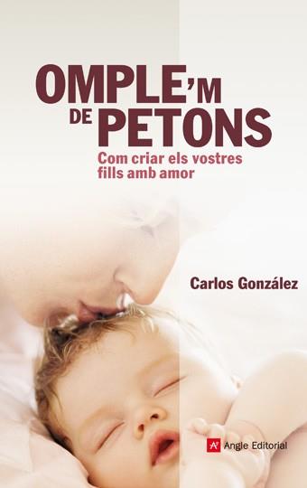 OMPLE'M DE PETONS COM CRIAR ELS VOSTRES FILLS AMB AMOR | 9788415695349 | GONZALEZ, CARLOS | Llibreria Huch - Llibreria online de Berga 