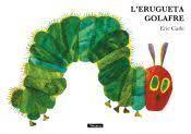 ERUGUETA GOLAFRE, L' (COL·LECCIÓ ERIC CARLE) | 9788448871529 | CARLE, ERIC | Llibreria Huch - Llibreria online de Berga 