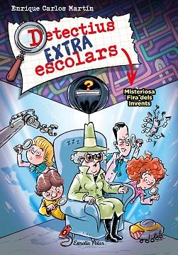 DETECTIUS EXTRAESCOLARS 4. MISTERIOSA FIRA DELS INVENTS | 9788413896533 | MARTÍN, ENRIQUE CARLOS | Llibreria Huch - Llibreria online de Berga 