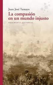 COMPASIÓN EN UN MUNDO INJUSTO, LA | 9788417796556 | TAMAYO ACOSTA, JUAN JOSÉ | Llibreria Huch - Llibreria online de Berga 