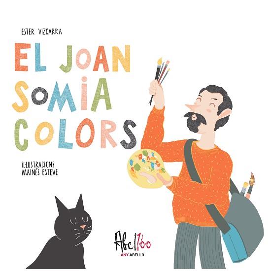 JOAN SOMIA COLORS, EL | 9788419028556 | ESTEVE, MAINÉS | Llibreria Huch - Llibreria online de Berga 