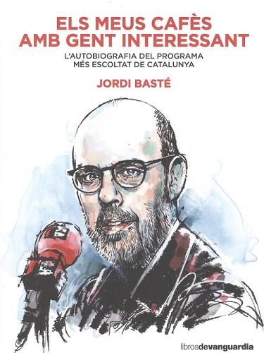 MEUS CAFÈS AMB GENT INTERESSANT, ELS | 9788416372607 | BASTE, JORDI | Llibreria Huch - Llibreria online de Berga 