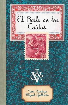 BAILE DE LOS CAÍDOS, EL | 9788499987446 | TRABAJO, JOSE/GALLARDO, MIGUEL | Llibreria Huch - Llibreria online de Berga 