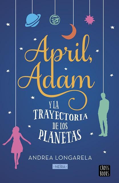 APRIL ADAM Y LA TRAYECTORIA DE LOS PLANETAS | 9788408201298 | LONGARELA, ANDREA | Llibreria Huch - Llibreria online de Berga 