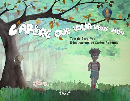 ARBRE QUE VOLIA VEURE MÓN,L' | 9788491363460 | VEA I REDONDO, SERGI | Llibreria Huch - Llibreria online de Berga 