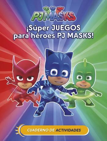 PJ MASKS. ¡SUPER JUEGOS PARA HEROES PJ MASKS! | 9788437201658 | ADOSAGUAS SAYALERO ; TR. [VER TITULOS] | Llibreria Huch - Llibreria online de Berga 