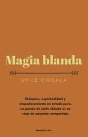 MAGIA BLANDA | 9788417968090 | CHISALA, UPILE | Llibreria Huch - Llibreria online de Berga 