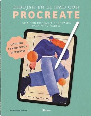 DIBUJAR EN EL IPAD CON PROCREATE | 9789464990836 | KOHLER BROWN, LIZ | Llibreria Huch - Llibreria online de Berga 