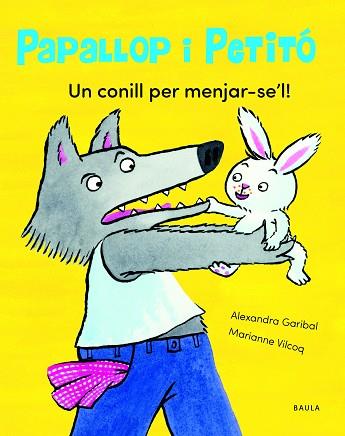 UN CONILL PER MENJAR-SE'L! | 9788447949113 | GARIBAL, ALEXANDRA | Llibreria Huch - Llibreria online de Berga 