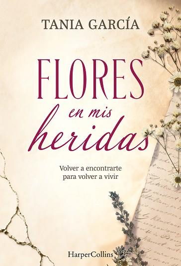 FLORES EN MIS HERIDAS | 9788491398790 | GARCÍA, TANIA | Llibreria Huch - Llibreria online de Berga 