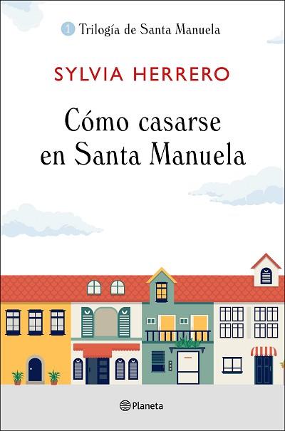 CÓMO CASARSE EN SANTA MANUELA TRILOGIA SANTA MANUELA 1 | 9788408227922 | HERRERO, SYLVIA | Llibreria Huch - Llibreria online de Berga 
