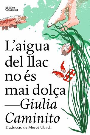 AIGUA DEL LLAC NO ÉS MAI DOLÇA, L' | 9788412572469 | CAMINITO, GIULIA | Llibreria Huch - Llibreria online de Berga 