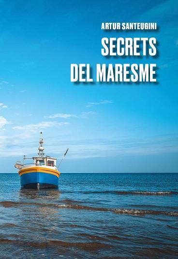 SECRETS DEL MARESME | 9788412529265 | ARTUR SANTEUGINI | Llibreria Huch - Llibreria online de Berga 