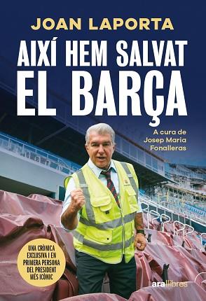 AIXÍ HEM SALVAT EL BARÇA | 9788411731997 | LAPORTA I ESTRUCH, JOAN/FONALLERAS I CODONY, JOSEP MARIA | Llibreria Huch - Llibreria online de Berga 