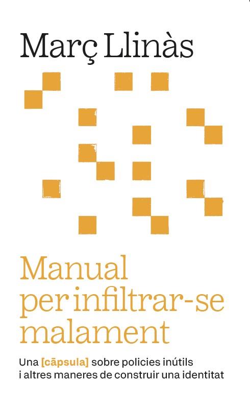 MANUAL PER INFILTRAR-SE MALAMENT | 9788411731973 | LLINÀS BELLIURE, MARÇ | Llibreria Huch - Llibreria online de Berga 