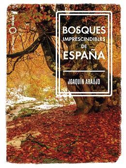 BOSQUES IMPRESCINDIBLES DE ESPAÑA | 9788408239529 | ARAÚJO, JOAQUÍN | Llibreria Huch - Llibreria online de Berga 