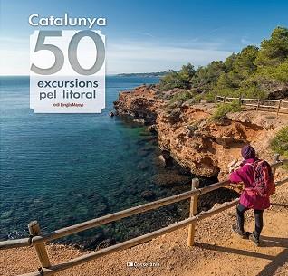 CATALUNYA: 50 EXCURSIONS PEL LITORAL | 9788413564531 | LONGÁS MAYAYO, JORDI | Llibreria Huch - Llibreria online de Berga 
