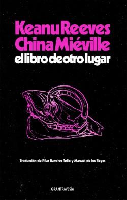 LIBRO DE OTRO LUGAR, EL | 9788412794434 | REEVES, KEANU/MIÉVILLE, CHINA | Llibreria Huch - Llibreria online de Berga 