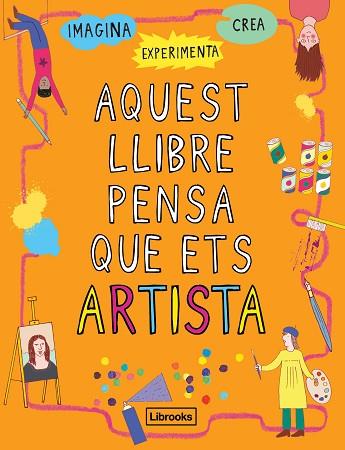 AQUEST LLIBRE PENSA QUE ETS ARTISTA | 9788494837609 | AMSON-BRADSHAW, GEORGIA | Llibreria Huch - Llibreria online de Berga 