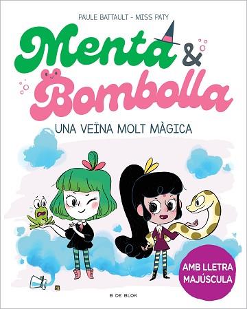 MENTA I BOMBOLLA 2 - UNA VEÏNA MOLT MÀGICA | 9788419378750 | BATTAULT, PAULE/MISS PATY | Llibreria Huch - Llibreria online de Berga 