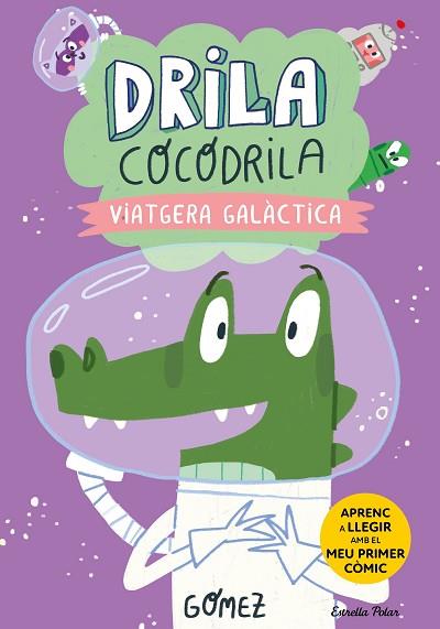 DRILA COCODRILA 4. VIATGERA GALÀCTICA. APRENC A LLEGIR | 9788413897240 | GÓMEZ | Llibreria Huch - Llibreria online de Berga 