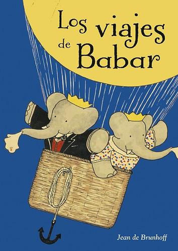 LOS VIAJES DE BABAR | 9788491451969 | DE BRUNHOFF, JEAN | Llibreria Huch - Llibreria online de Berga 