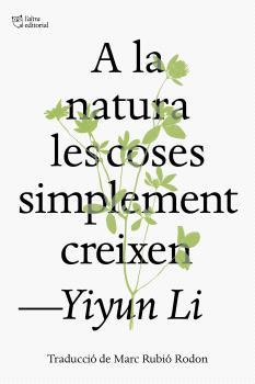 A LA NATURA LES COSES SIMPLEMENT CREIXEN | 9791387672317 | LI, YIYUN | Llibreria Huch - Llibreria online de Berga 