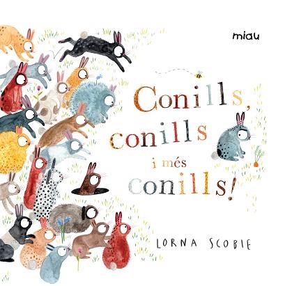 CONILLS, CONILLS I MÉS CONILLS! | 9788416082322 | SCOBIE, LORNA | Llibreria Huch - Llibreria online de Berga 