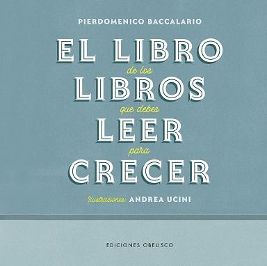 LIBRO DE LOS LIBROS QUE DEBES LEER PARA CRECER, EL | 9788491117339 | BACCALARIO, PIERDOMENICO/UCINI, ANDREA | Llibreria Huch - Llibreria online de Berga 