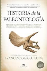 HISTORIA DE LA PALEONTOLOGÍA | 9788419414946 | FRANCESC GASCÓ LLUNA | Llibreria Huch - Llibreria online de Berga 